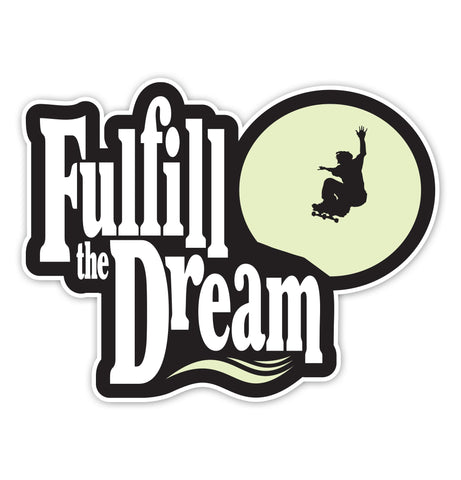 Limited Edition Fulfill The Dream GLOW IN THE DARK 6" X 4" Sticker